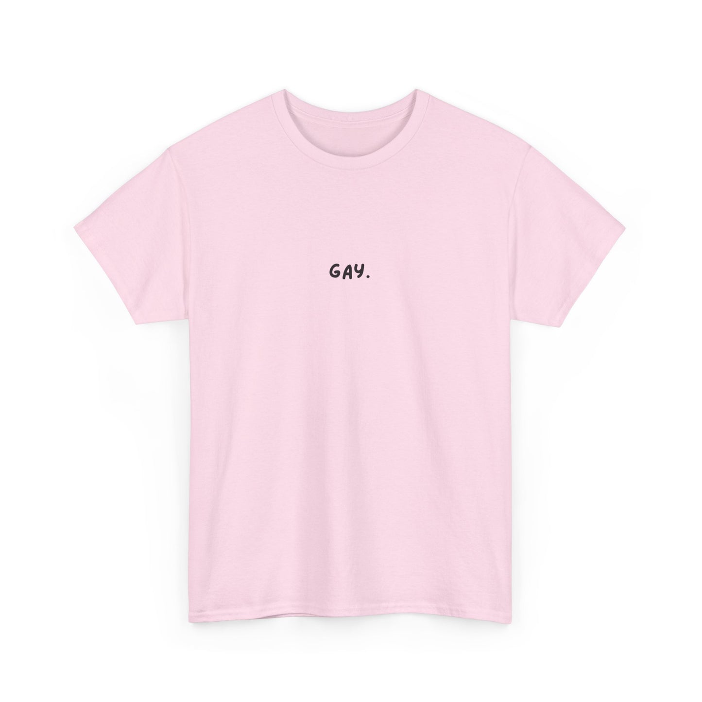 'GAY.' Tee